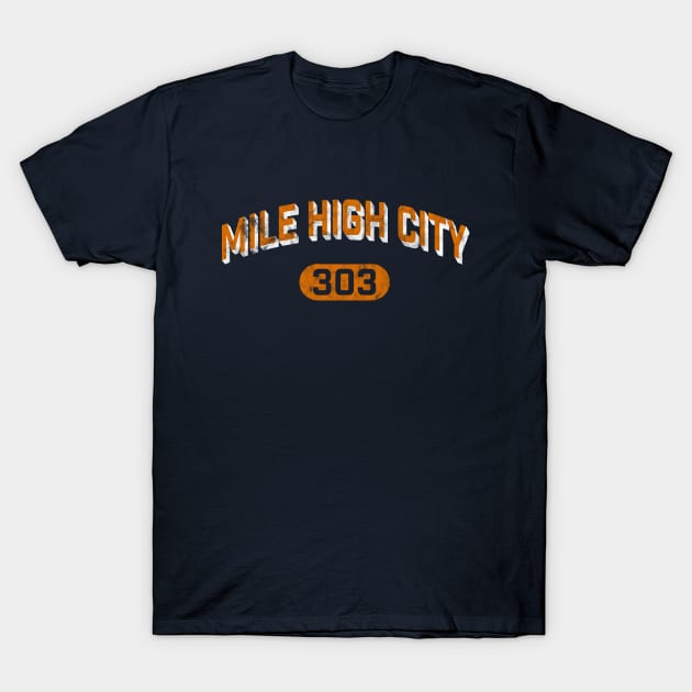 Mile High City - home of champions and the 303! T-Shirt by MalmoDesigns